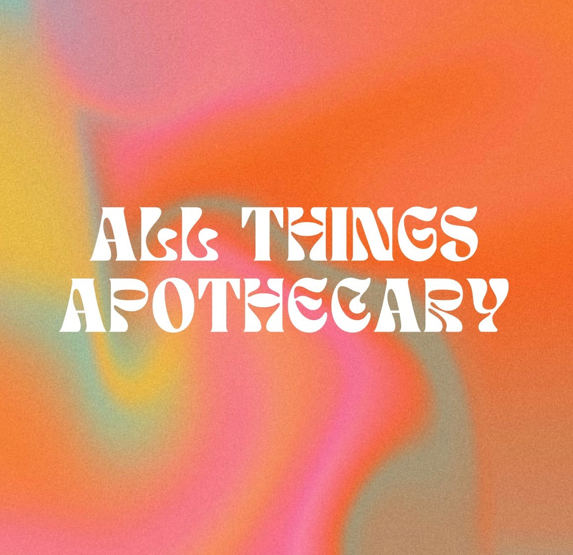 All Things Apothecary
